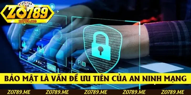 Bảo mật là vấn đề sống còn của an ninh mạng