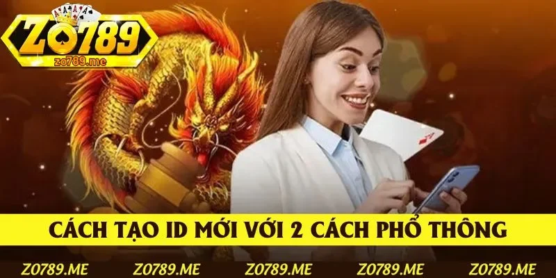 Cách tạo ID mới với 2 cách phổ thông