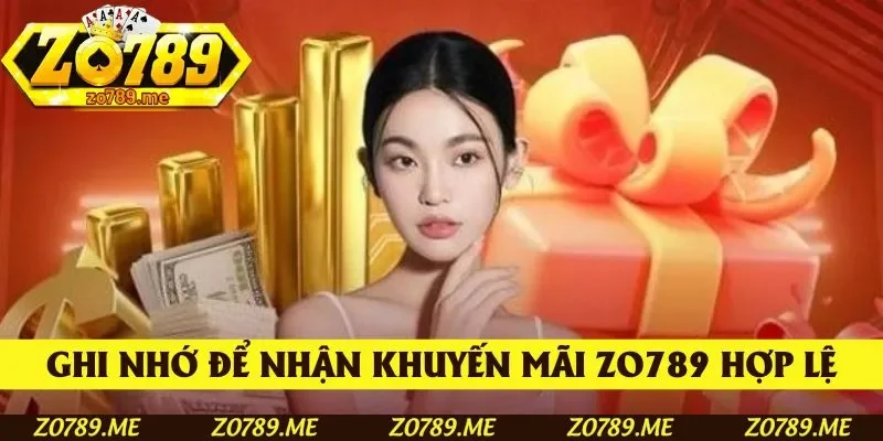 Ghi nhớ để nhận khuyến mãi Zo789 hợp lệ